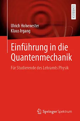 E-Book (pdf) Einführung in die Quantenmechanik von Ulrich Hohenester, Klaus Irgang