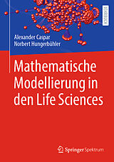 Kartonierter Einband Mathematische Modellierung in den Life Sciences von Alexander Caspar, Norbert Hungerbühler