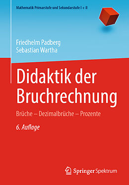 Kartonierter Einband Didaktik der Bruchrechnung von Friedhelm Padberg, Sebastian Wartha