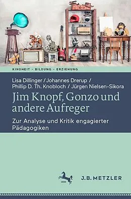 E-Book (pdf) Jim Knopf, Gonzo und andere Aufreger von Lisa Dillinger, Johannes Drerup, Phillip D. Th. Knobloch
