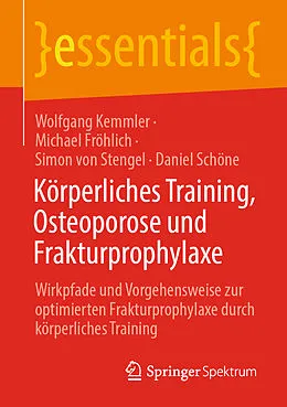 E-Book (pdf) Körperliches Training, Osteoporose und Frakturprophylaxe von Wolfgang Kemmler, Michael Fröhlich, Simon von Stengel