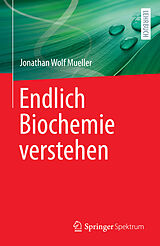 E-Book (pdf) Endlich Biochemie verstehen von Jonathan Wolf Mueller