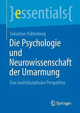 E-Book (pdf) Die Psychologie und Neurowissenschaft der Umarmung von Sebastian Ocklenburg