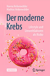 Kartonierter Einband Der moderne Krebs - Lifestyle und Umweltfaktoren als Risiko von Hanna Heikenwälder, Mathias Heikenwälder