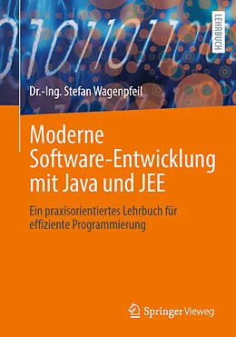 E-Book (pdf) Moderne Software-Entwicklung mit Java und JEE von Dr.-Ing. Stefan Wagenpfeil