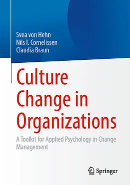 E-Book (pdf) Culture Change in Organizations von Svea von Hehn, Nils I. Cornelissen, Claudia Braun