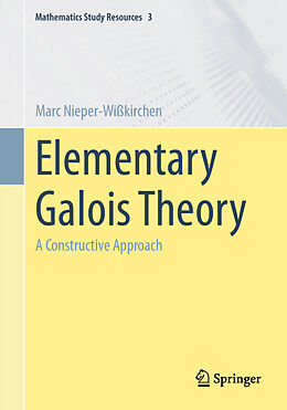 Couverture cartonnée Elementary Galois Theory de Marc Nieper-Wißkirchen