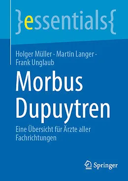 E-Book (pdf) Morbus Dupuytren von Holger Müller, Martin Langer, Frank Unglaub