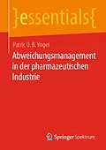 E-Book (pdf) Abweichungsmanagement in der pharmazeutischen Industrie von Patric U. B. Vogel