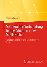 Kartonierter Einband Mathematik-Vorbereitung für das Studium eines MINT-Fachs von Barbara Hugues