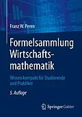 E-Book (pdf) Formelsammlung Wirtschaftsmathematik von Franz W. Peren