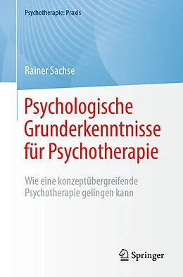 E-Book (pdf) Psychologische Grunderkenntnisse für Psychotherapie von Rainer Sachse