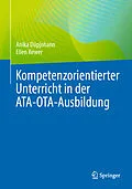 E-Book (pdf) Kompetenzorientierter Unterricht in der ATA-OTA-Ausbildung von Anika Düpjohann, Ellen Rewer