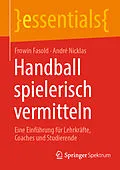E-Book (pdf) Handball spielerisch vermitteln von Frowin Fasold, André Nicklas