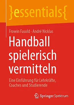E-Book (pdf) Handball spielerisch vermitteln von Frowin Fasold, André Nicklas