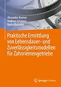 E-Book (pdf) Praktische Ermittlung von Lebensdauer- und Zuverlässigkeitsmodellen für Zahnriemengetriebe von Alexander Kremer, Andreas Scholzen, Bernd Bertsche