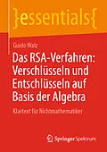 E-Book (pdf) Das RSA-Verfahren: Verschlüsseln und Entschlüsseln auf Basis der Algebra von Guido Walz