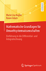 E-Book (pdf) Mathematische Grundlagen für Umweltsystemwissenschaften von Marie Lisa Kogler, Raven Adam
