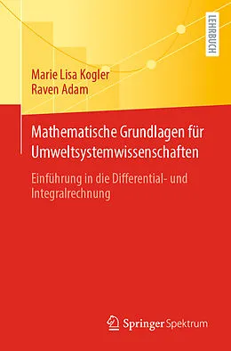 E-Book (pdf) Mathematische Grundlagen für Umweltsystemwissenschaften von Marie Lisa Kogler, Raven Adam