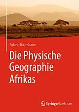 Fester Einband Die Physische Geographie Afrikas von Roland Baumhauer