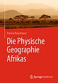 E-Book (pdf) Die Physische Geographie Afrikas von Roland Baumhauer