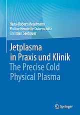E-Book (pdf) Jetplasma in Praxis und Klinik von Hans-Robert Metelmann, Philine Henriette Doberschütz, Christian Seebauer