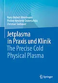 E-Book (pdf) Jetplasma in Praxis und Klinik von Hans-Robert Metelmann, Philine Henriette Doberschütz, Christian Seebauer