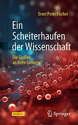 Kartonierter Einband Ein Scheiterhaufen der Wissenschaft von Ernst Peter Fischer