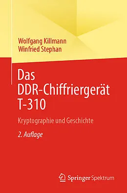 E-Book (pdf) Das DDR-Chiffriergerät T-310 von Wolfgang Killmann, Winfried Stephan