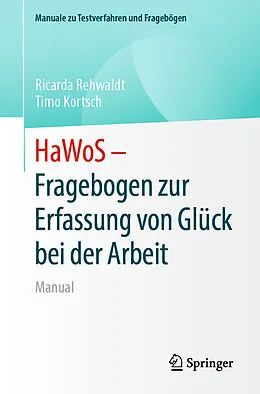 E-Book (pdf) HaWoS  Fragebogen zur Erfassung von Glück bei der Arbeit von Ricarda Rehwaldt, Timo Kortsch