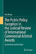 E-Book (pdf) The Public Policy Exception in the Judicial Review of International Commercial Arbitral Awards von Shu Zhang