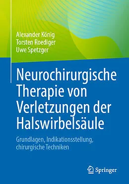 E-Book (pdf) Neurochirurgische Therapie von Verletzungen der Halswirbelsäule von Alexander König, Torsten Roediger, Uwe Spetzger