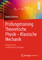 Kartonierter Einband Prüfungstraining Theoretische Physik  Klassische Mechanik von Markus Eichhorn