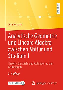 E-Book (pdf) Analytische Geometrie und Lineare Algebra zwischen Abitur und Studium I von Jens Kunath