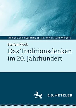 E-Book (pdf) Das Traditionsdenken im 20. Jahrhundert von Steffen Kluck