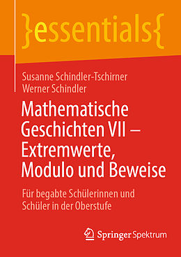 Kartonierter Einband Mathematische Geschichten VII  Extremwerte, Modulo und Beweise von Susanne Schindler-Tschirner, Werner Schindler