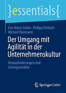 E-Book (pdf) Der Umgang mit Agilität in der Unternehmenskultur von Eva-Maria Schön, Philipp Diebold, Michael Neumann