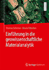 Fester Einband Einführung in die geowissenschaftliche Materialanalytik von Thomas Schirmer, Ursula Fittschen