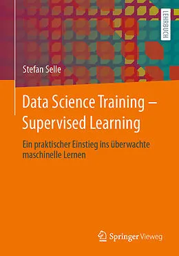 E-Book (pdf) Data Science Training - Supervised Learning von Stefan Selle