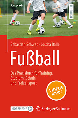 Kartonierter Einband Fußball  Das Praxisbuch für Training, Studium, Schule und Freizeitsport von Sebastian Schwab, Joscha Balle