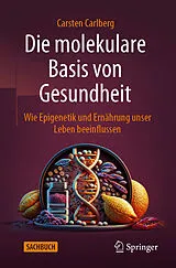 Kartonierter Einband Die molekulare Basis von Gesundheit von Carsten Carlberg