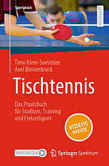 Kartonierter Einband Tischtennis  Das Praxisbuch für Studium, Training und Freizeitsport von Timo Klein-Soetebier, Axel Binnenbruck