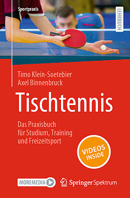 Kartonierter Einband Tischtennis  Das Praxisbuch für Studium, Training und Freizeitsport von Timo Klein-Soetebier, Axel Binnenbruck