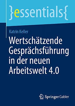 E-Book (pdf) Wertschätzende Gesprächsführung in der neuen Arbeitswelt 4.0 von Katrin Keller