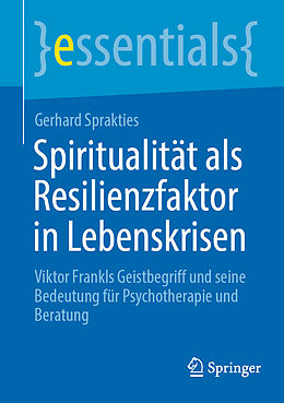 E-Book (pdf) Spiritualität als Resilienzfaktor in Lebenskrisen von Gerhard Sprakties