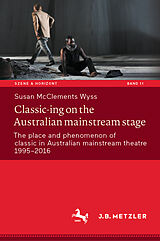 E-Book (pdf) Classic-ing on the Australian mainstream stage von Susan McClements Wyss