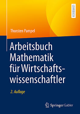 E-Book (pdf) Arbeitsbuch Mathematik für Wirtschaftswissenschaftler von Thorsten Pampel