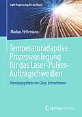 E-Book (pdf) Temperaturadaptive Prozessauslegung für das Laser-Pulver-Auftragschweißen von Markus Heilemann