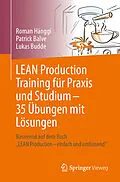 E-Book (pdf) LEAN Production Training für Praxis und Studium  35 Übungen mit Lösungen von Roman Hänggi, Patrick Balve, Lukas Budde