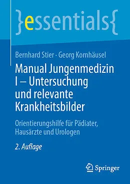 E-Book (pdf) Manual Jungenmedizin I - Untersuchung und relevante Krankheitsbilder von Bernhard Stier, Georg Kornhäusel